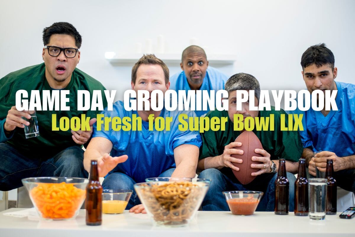 Game Day Grooming Playbook: Look Fresh for Super Bowl LIX