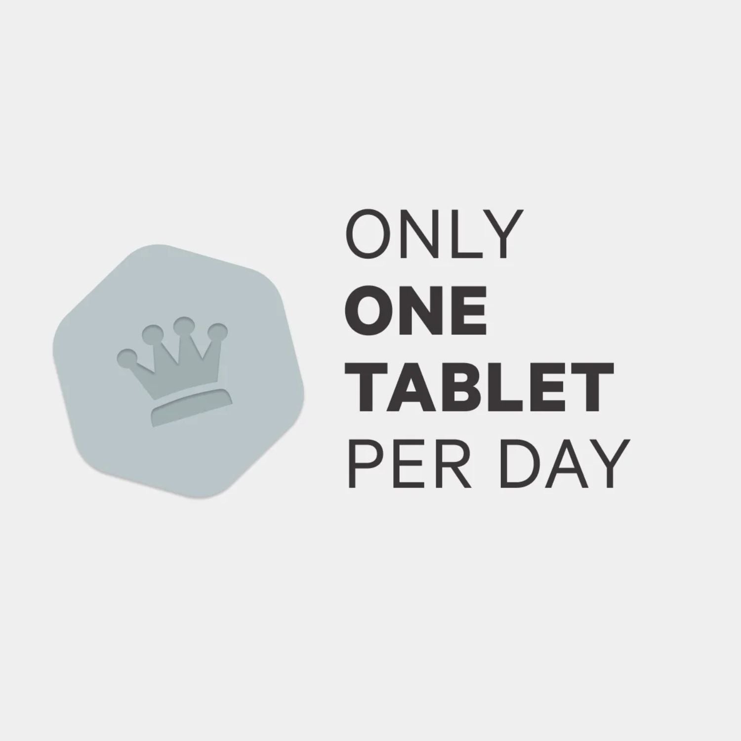 Text 'Only One Tablet Per Day' with a crown symbol on a light gray background
